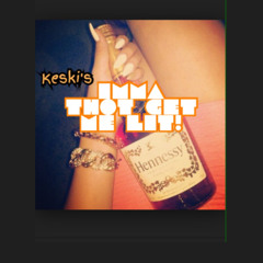 keski~Imma Thot get me Lit (extra thoty)