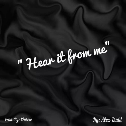 Alex Rudd - Hear It From Me [Prod. By Kluskie]