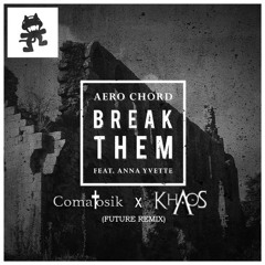 Break Them feat Anna Yvette (Comatosik x Khaos Remix)