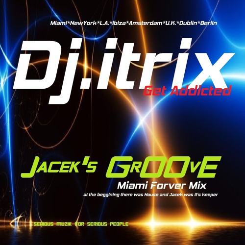 Jacek's GrOOve (Dj.Itrix's Miami Forever Mix)