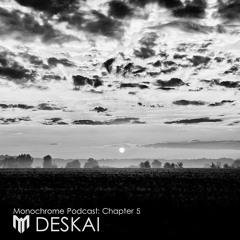 Monochrome Podcast: Chapter 5 - DESKAI