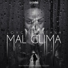 Mal Clima - Joyce Santana (Prod. Rhythm Gunna x Caleb Calloway)