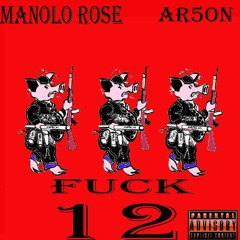 FUCK 12 - MANOLO ROSE X AR5ON (PROD. BY FAME SCHOOL SLIM)