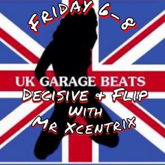 UKG UK Pressure Live Deejay's Decisive & Flip & Mr MC Xcentrix