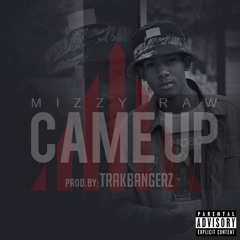 Mizzy RAW - Came Up