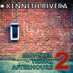 MONSTER TRIBAL AFTERHOURS 2 / MIXED SET BY DJ KENNETH RIVERA