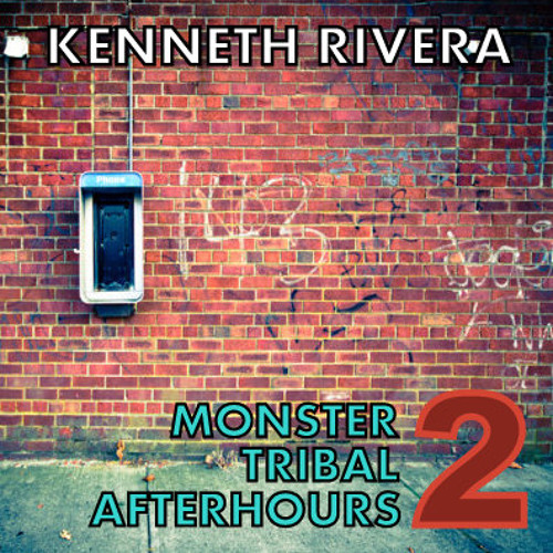 MONSTER TRIBAL AFTERHOURS 2 / MIXED SET BY DJ KENNETH RIVERA