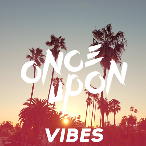 Once Upon - Vibes (Original Track) - FREE DOWNLOAD!