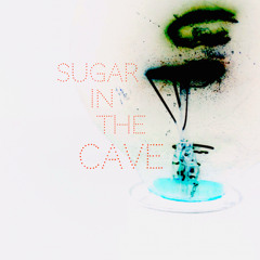 Sugar In The Cave