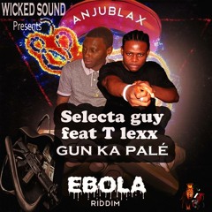 SELECTA GUY  FEAT T - LEXX   GUN KA PALE