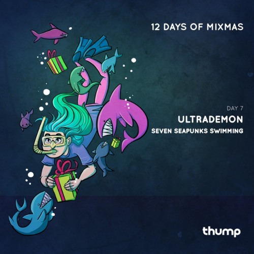 12 Days Of Mixmas - Day 7 - Ultrademon - Sea Punks Swimming