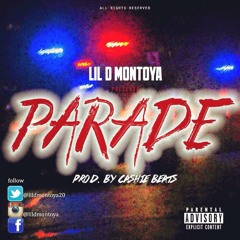 Lil D Montoya - Parade (Prod By. Ca$hie Beats)