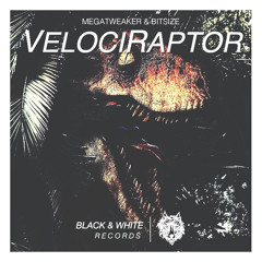 MegaTweaker & BitSize - Velociraptor (Original Mix)