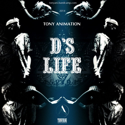 TONY ANIMATION - D'S LIFE OFFICIAL MIXTAPE (End 2014 ALBUM)