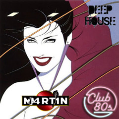 DJ. M4RTIN Present Deep Club 80's