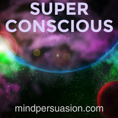 Superconscious Mind - Tap Into Universal Information - Past Future Present