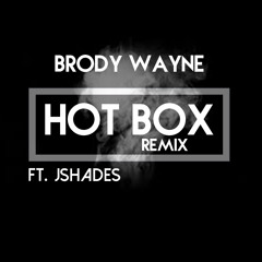 Hot Box (Remix)Ft. JShades
