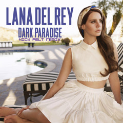 Lana Del Rey - Dark Paradise (Nick Felt Remix)