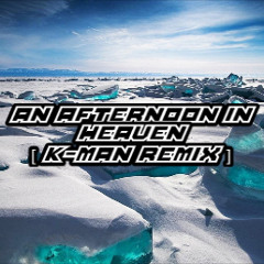 An Afternoon in Heaven (K-Man Remix)- DJ Spoke Pres. Solar Corps
