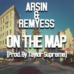 Arsin & RemyEss - On The Map [Prod. By Taylor Supreme]