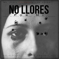 Mr. Perez Ft. Kendo Kaponi Y Gama La Sensa – No Llores Por Mi