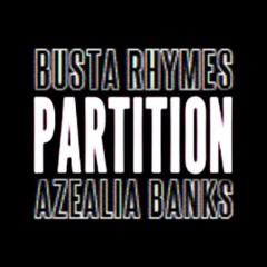 Partition (Remix) Feat. Busta Rhymes & Azealia Banks