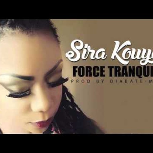 Listen to SIRA KOUYATE - FORCE TRANQUILLE by Zenalovvett in Nana playlist  online for free on SoundCloud