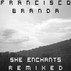 Francisco Branda - She Enchants Remixed by Matt Saderlan and Perthil