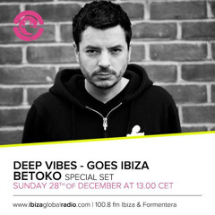 Betoko @ Ibiza Global Radio / Deep Vibes Radio Show 28.12.2014 -