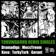 TOHUWABOHU Remix Singles (prod. Dramadigs, Kova, MecsTreem, Torky Tork, Geraet – Mix: Cutcannibalz)