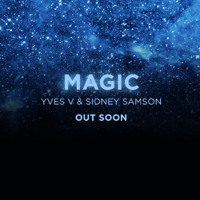 Yves V & Sidney Samson - Magic OUT SOON