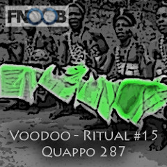 Quappo 287 | Voodoo - Ritual #15 @ Fnoob - Techno Radio