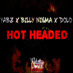 Yabz x Billy Nigma x Dolo- Hot Headed