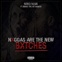 Nino Man - N*ggas The New B*tches FT Remo The Hit Maker