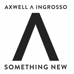 Axwell Λ Ingrosso - Something New(The Ravers Trap Remix)[FREE DOWNLOAD!]