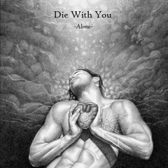 Die With You - Alone