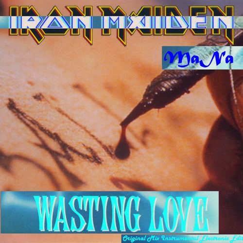 Iron Maiden - Wasting Love (Original Mix Instrumental MaNa Edit) + FLP Artworks-000101586334-mbyu5w-t500x500