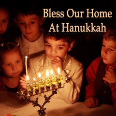 Bless Our Home At Hanukkah