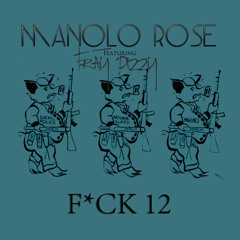 Fuck 12 - Manolo Rose x Tray Pizzy