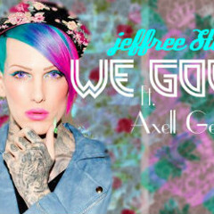 WE GOOD Jeffree Star ft. Axell Genuine