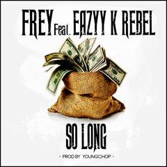 Frey X Eazyy K Rebel - So Long