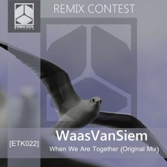 Waas Van Siem - When We Are Together (Luan Awfulitch Remix) [REMIX CONTEST]
