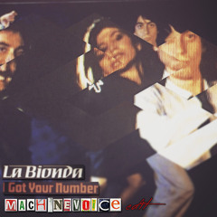 La Bionda- I've Got Your Number (MachineVoice Edit)