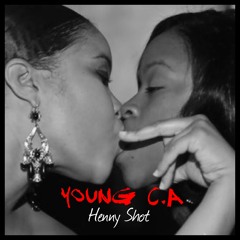 Young C.A - Henny Shots