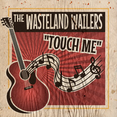 The Wasteland Wailers – Touch Me (feat. Haymaker)