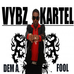 Vybz Kartel -Dem a fool