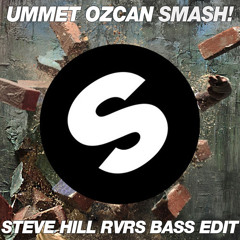 [FREE TRACK] Ummet Ozcan - SMASH! (Steve Hill RVRS BASS Edit)