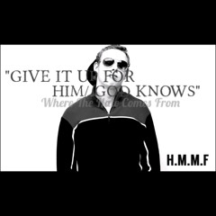 Give It Up For Him/God Knows-H.M.M.F