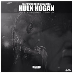 Snootie Wild x Da Kid Skinny P x 2GMG - Hulk Hogan [Prod.By DeeMoney & PhenomdaDon ]