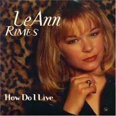 How Do I Live - LeAnn Rimes (Cover)